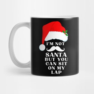 I'm not Santa, but you can sit on my lap Mug
